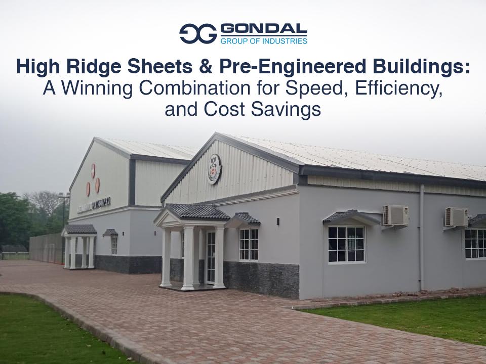 High Ridge Sheets & Pre-Engineered Buildings: A Winning Combination For Speed, Efficiency, And Cost Savings