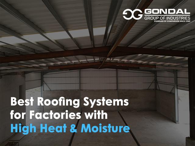 Best Roofing Systems for Factories with High Heat & Moisture