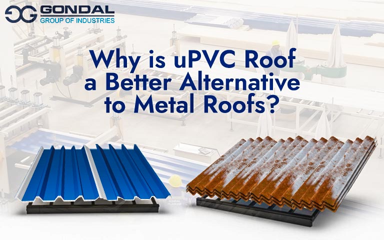 Why is uPVC Roof a Better Alternative to Metal Roofs?